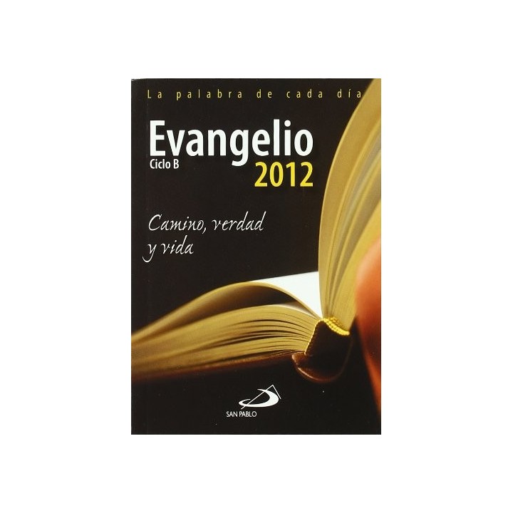 Evangelio 2012. Camino, verdad y vida.